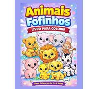 Livro para Colorir Infantil - Animais Fofinhos: Diversão, Criatividade e Aprendizado para Crianças de 3 a 6 Anos