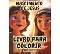Livro para Colorir: Nascimento de Jesus: História bíblica infantil para pintar e aprender