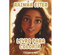 Livro para Colorir: Rainha Ester: História bíblica infantil para pintar e aprender (O Encanto da Bíblia - Livros para Colorir)