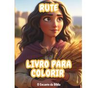 Livro para Colorir: Rute: História bíblica infantil para pintar e aprender (O Encanto da Bíblia - Livros para Colorir)