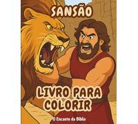 Livro para Colorir: Sansão: História bíblica infantil para pintar e aprender (O Encanto da Bíblia - Livros para Colorir)