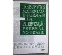 livro pressupostos materiais e formais da intervenco federal no brasil enrique ricardo lewandowski 1994