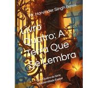 Livro Quatro: A Terra Que Se Lembra: Livro Quatro da Série Multiversidade Espiral