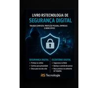 Livro RS Tecnologia de Segurança Digital: Trilogia Completa: Proteção Pessoal, Empresas e Home Office