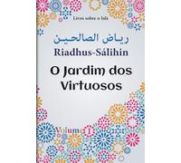 livro sobre o Islã: O Jardim dos Virtuosos | Riadhus-Sálihin | hadiths em português | ética islâmica | sunnah do profeta | vida islâmica diária