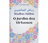 livro sobre o Islã: O Jardim dos Virtuosos | Riadhus-Sálihin | Volume 2 | hadith em árabe e português | ética islâmica | sunnah do profeta | vida islâmica diária