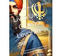 Livro Um: - O Leão Levanta-se: Livro Um da Série Legado Khalsa: O Nascimento do Espírito Guerreiro