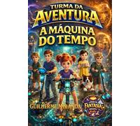 Livros de fantasia infantil: Turma da Aventura: A Máquina do Tempo (Turma da Aventura: Invenções)