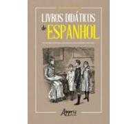 Livros Didáticos De Espanhol: Trajetória Histórica Prescrições Legais
