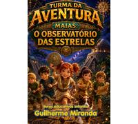 livros educativos infantis: Turma da Aventura Maias: O Observatório das Estrelas (Turma da Aventura: Viajantes do Tempo)