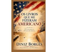 Livros Que Me Fizeram Americano: 250 vozes para os 250 anos da América