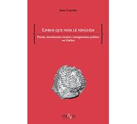 Livros que nom lê ninguém: Poesia, movimentos sociais e antagonismo político na Galiza (Através das Ideias)