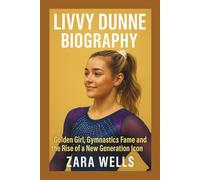 Livvy Dunne BIOGRAPHY: Golden Girl, Gymnastics Fame, and the Rise of a New Generation Icon