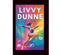 LIVVY DUNNE FROM GYMNASTICS STARDOM TO SOCIAL MEDIA QUEEN: The Untold Story of a New Icon