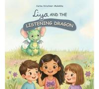 Liya and the Listening Dragon: Children’s book about learning to listen, empathy, and social skills - a heartwarming story for kids ages 4-8 About Feelings, Kindness and Communication