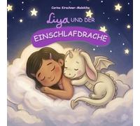 Liya und der Einschlafdrache: Ein liebevolles Kinderbuch zum Einschlafen, Entspannen und Träumen - Die perfekte Gute-Nacht-Geschichte für Kinder von 3 bis 8 Jahren zur Beruhigung und für sanfte Träume