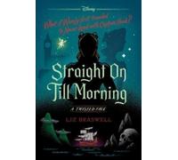 Liz Braswell – Straight On Till Morning – A Twisted Tale – Tapa dura