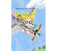 Liz can be anything: Inspiring girls to dream big.