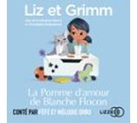 Liz Et Grimm - La Pomme Damour De Blanche Flocon (audiolibro)