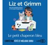 Liz Et Grimm - Le Petit Chaperon Bleu (audiolibro)