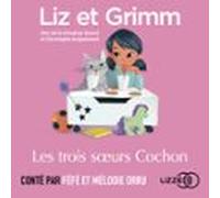 Liz Et Grimm - Les Trois Sœurs Cochon (audiolibro)