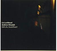 Liz Lochhead & Andrew Wasylyk - Still Life, Sweetheart