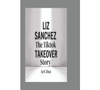 LIZ SANCHEZ: The TikTok Takeover Story