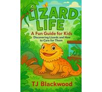 Lizard Life! A Fun Guide for Kids: Discovering Lizards and How to Care for Them