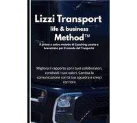 Lizzi Transport life & business Method: Il primo Metodo di Coaching al Mondo creato per il Mondo del Trasporto Merci