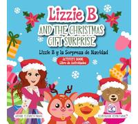 Lizzie B and The Christmas Gift Surprise: Lizzie B y La Sorpresa de Navidad (Lizzie B Storybook Series)