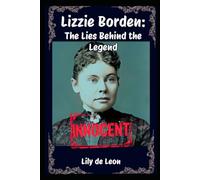 Lizzie Borden: The Lies Behind The Legend