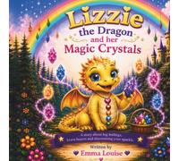 Lizzie the Dragon and Her Magic Crystals (Rainbow Valley Dragons)