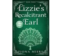 Lizzie's Recalcitrant Earl: Large Print Edition: 3 (The Heir and the Spare Large Print)