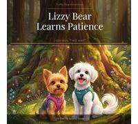 Lizzy Bear Learns Patience: Lizzy says, "I will wait!" (Truffle Bear Adventures)