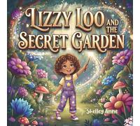 Lizzy Loo And The Secret Garden: 3 (The Magical Adventures Of Lizzy Loo)