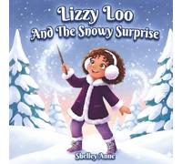 Lizzy Loo And The Snowy Surprise: A Young Witch's Magical Rescue from a Snowbound Birthday: 2 (The Magical Adventures Of Lizzy Loo)