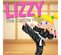 Lizzy: The Karate Ninja: A Martial Arts Story About Focus and Fun