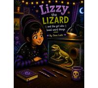 Lizzy the Lizard and the Girl who Loved Weird Things