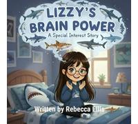 Lizzy's Brain Power: A Special Interest Story: 5 (The Spectrum of Wonders: Stories for Every Brilliant Mind)