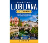 LJUBLJANA GUÍA DE VIAJE 2026-2027: La perspectiva de un lugareño sobre los mercados, museos y escapadas de montaña en Eslovenia.