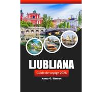 Ljubljana Guide de voyage 2026: Découvrez les trésors cachés de la Slovénie, la riche culture, les aventures en plein air et les délices culinaires