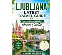 LJUBLJANA LATEST TRAVEL GUIDE: Discover Europe’s Hidden Green Capital