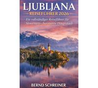 Ljubljana Reiseführer 2026: Ein vollständiger Reiseführer für Sloweniens charmante Hauptstadt