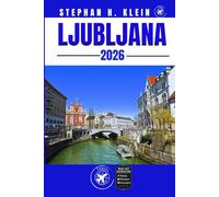 LJUBLJANA REISEFÜHRER: Ihr Handbuch für Outdoor-Nervenkitzel und verborgene Schätze