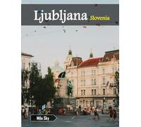 Ljubljana, Slovenia: A Luxury Coffee Table Book of Iconic Landmarks