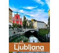 Ljubljana, Slovenia: A Visual Journey Through Stunning Landmarks, Travel and Nature lovers.