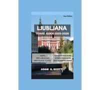 LJUBLJANA TRAVEL GUIDE 2025-2026: Discover the heart of Slovenia’s capital through detailed maps, curated itineraries, hidden gems, top attractions, dining spots, and insider tips.