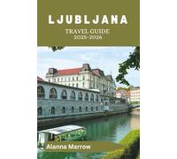 Ljubljana Travel Guide 2025-2026: Step into a fairytale city to find medieval castle views, Art Nouveau facades, and hidden courtyards in the heart of Slovenia