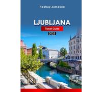 Ljubljana Travel Guide 2025: Explore Slovenia’s Capital City - Attractions, Culture, Cuisine, and Hidden Gems with Insider Tips