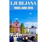 Ljubljana Travel Guide 2026: A Local’s Guide to Living Well, Exploring Deeply, and Falling in Love with Slovenia’s Green Capital